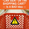 6 Top Reasons “Car Seat On The Shopping Cart” Is A BAD Idea